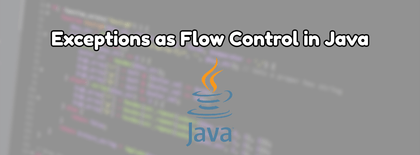 Exceptions as Flow Control in Java