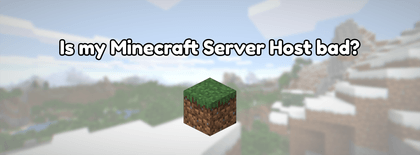 Is my Minecraft Server Host bad?
