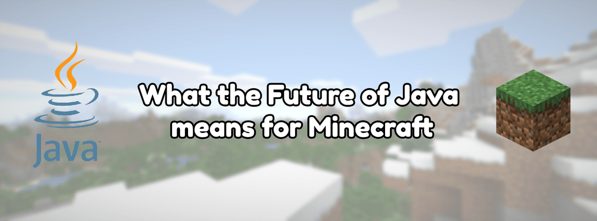 What the Future of Java means for Minecraft