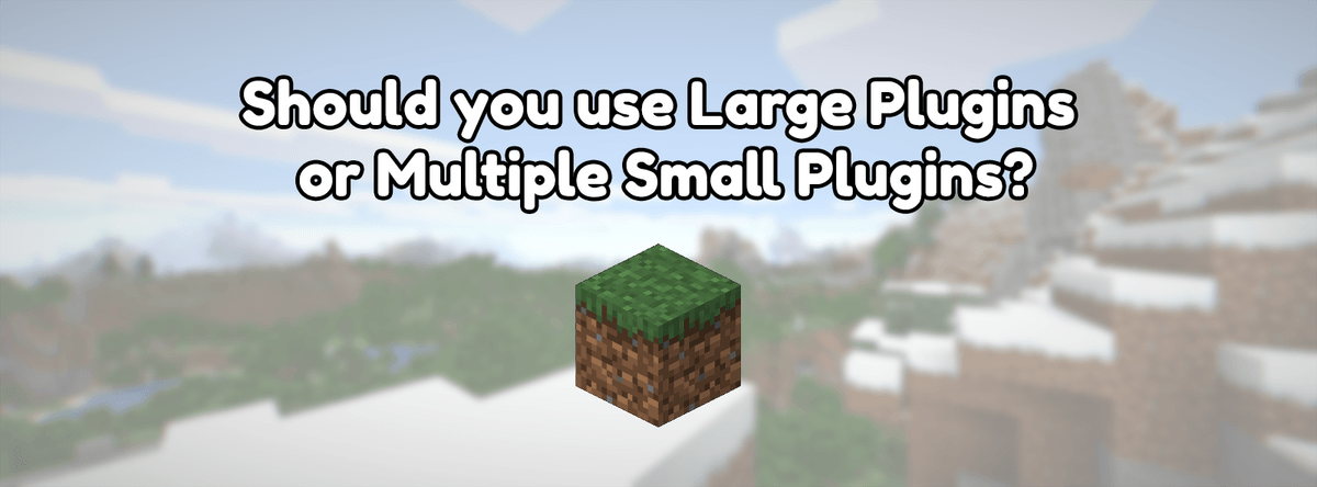 Should you use Large Plugins or Multiple Small Plugins?