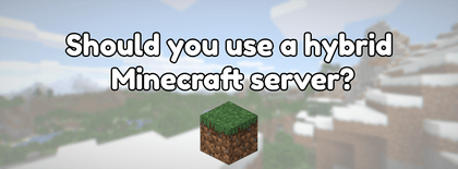 Should you use a hybrid Minecraft server?