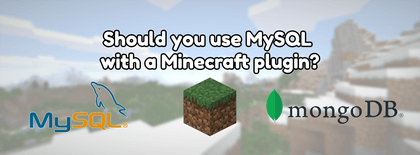 Should you use MySQL with a Minecraft plugin?