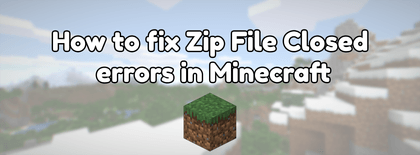 How to fix zip file closed errors in Minecraft?