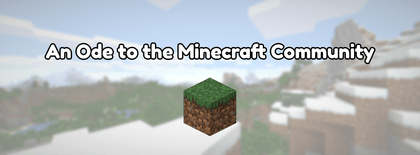 An Ode to the Minecraft Community