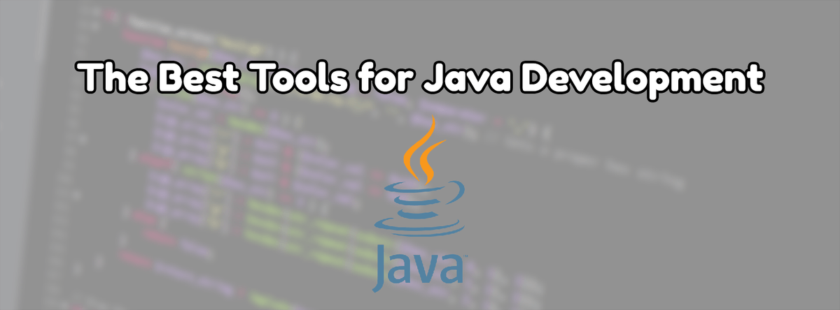 The Best Tools for Java Development