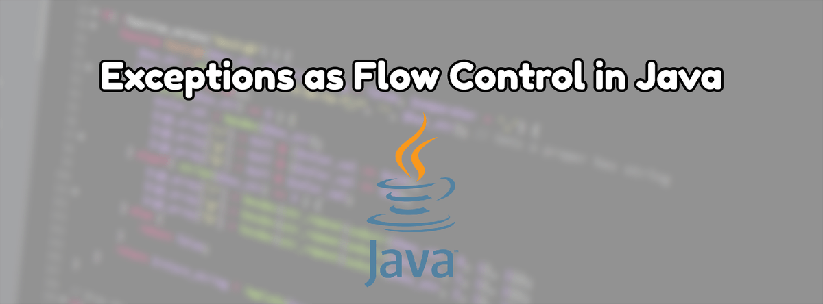 Exceptions as Flow Control in Java